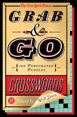 The New York Times Grab & Go Crosswords: 100 Perforated Puzzles de Will Shortz