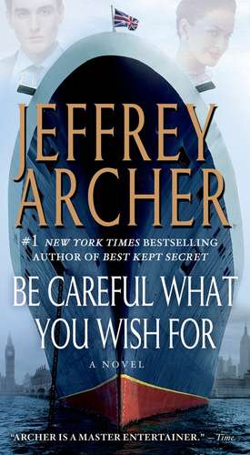 Be Careful What You Wish for de Jeffrey Archer