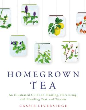 Homegrown Tea de Cassie Liversidge