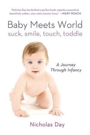 Baby Meets World: A Journey Through Infancy de Nicholas Day