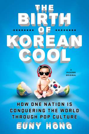 The Birth of Korean Cool de Euny Hong