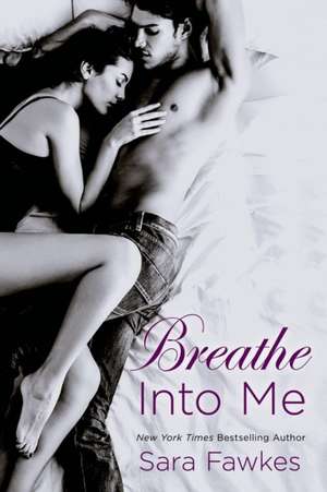 Breathe Into Me de Sara Fawkes