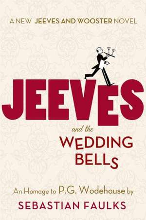 Jeeves and the Wedding Bells de Sebastian Faulks