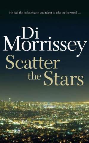 Scatter the Stars de Di Morrissey