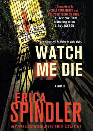 Watch Me Die de Erica Spindler