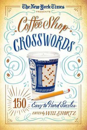 The New York Times Presents Coffee Shop Crosswords: 150 Easy to Hard Puzzles de New York Times