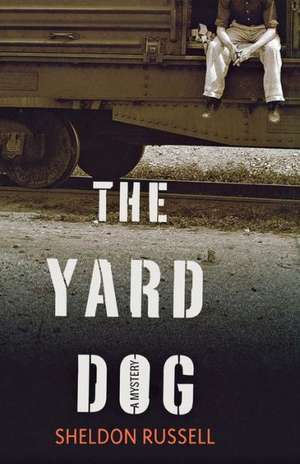 The Yard Dog: A Mystery de Sheldon Russell