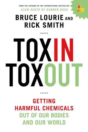 Toxin Toxout: Getting Harmful Chemicals Out of Our Bodies and Our World de Bruce Lourie