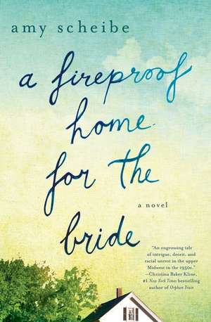 FIREPROOF HOME FOR THE BRIDE de Amy Scheibe