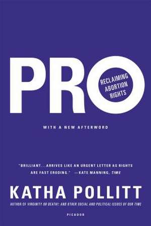 Pro: Reclaiming Abortion Rights de Katha Pollitt