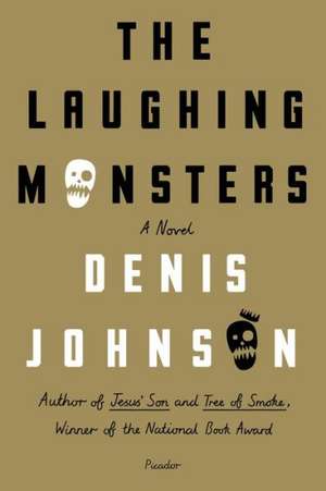 The Laughing Monsters de Denis Johnson