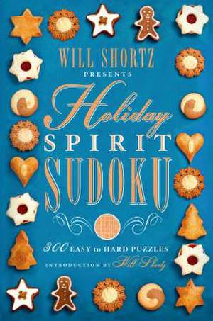 Will Shortz Presents Holiday Spirit Sudoku: 300 Easy to Hard Puzzles de Will Shortz