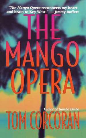 The Mango Opera: His Own Story de Tom Corcoran