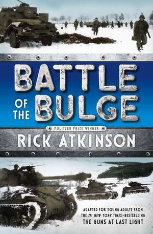 Battle of the Bulge [The Young Readers Adaptation] de Rick Atkinson