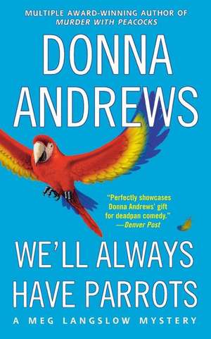 We'll Always Have Parrots de Donna Andrews