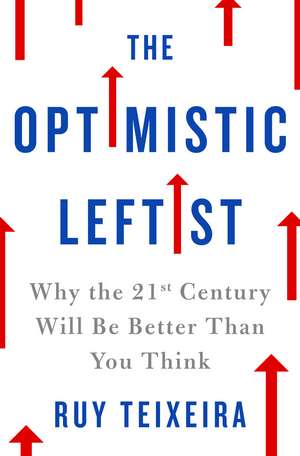Optimistic Leftist de Ruy Teixeira