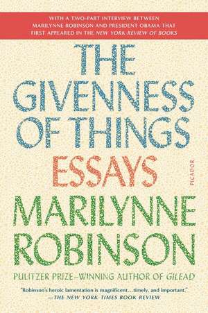 The Givenness of Things: Essays de Marilynne Robinson