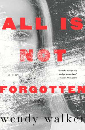 All Is Not Forgotten de Wendy Walker