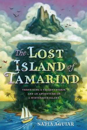 The Lost Island of Tamarind de Nadia Aguiar