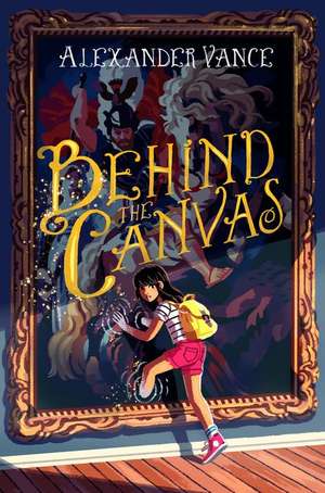 Behind the Canvas de Alexander Vance