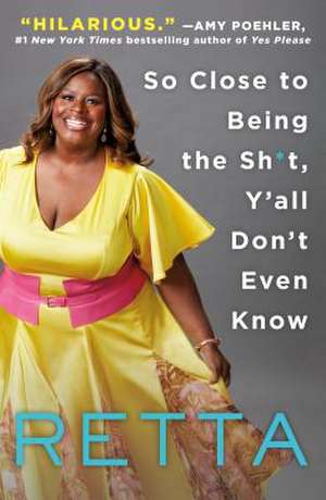 So Close to Being the Sh*t, Y'all Don't Even Know de Retta