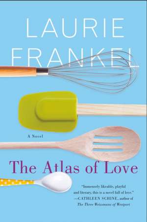 The Atlas of Love de Laurie Frankel