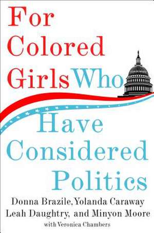 For Colored Girls Who Have Considered Politics de Daughtry, Leah