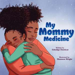 My Mommy Medicine de Edwidge Danticat