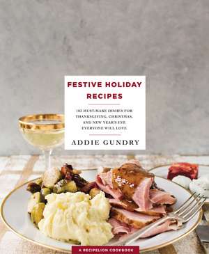 Festive Holiday Recipes de Addie Gundry