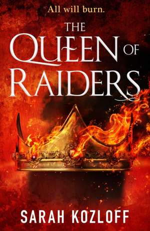 The Queen of Raiders de Sarah Kozloff