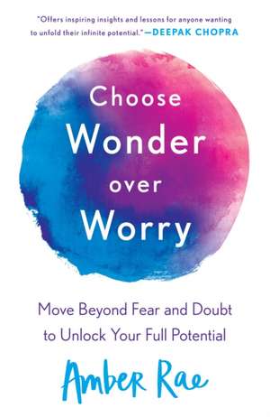 Choose Wonder Over Worry de Amber Rae