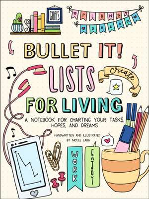 Bullet It! Lists for Living de Nicole Lara