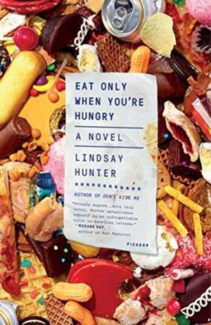 Eat Only When You're Hungry de Lindsay Hunter