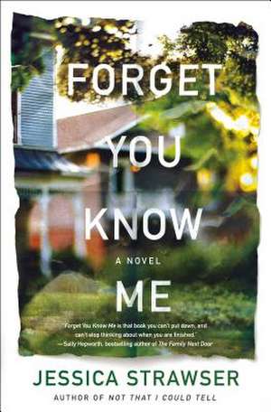 Forget You Know Me de Jessica Strawser