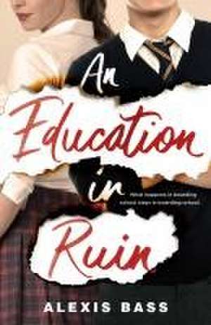 An Education in Ruin de Alexis Bass