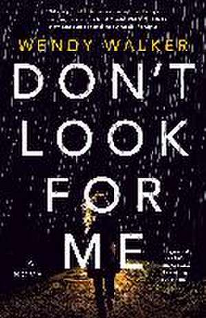 Don't Look for Me de Wendy Walker