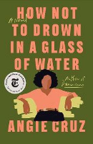 How Not to Drown in a Glass of Water de Angie Cruz