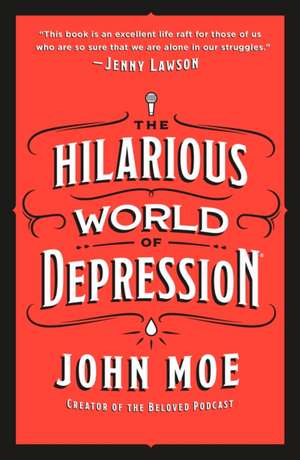 The Hilarious World of Depression de John Moe