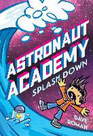 Astronaut Academy: Splashdown de Dave Roman