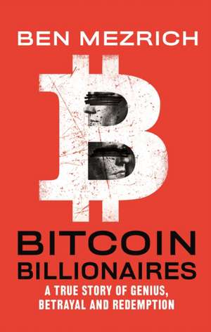 Bitcoin Billionaires de Ben Mezrich