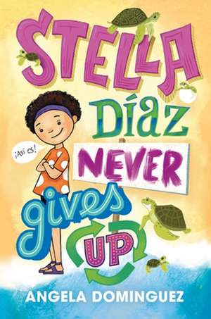 Stella Díaz Never Gives Up de Angela Dominguez