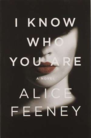 I KNOW WHO YOU ARE de Alice Feeney