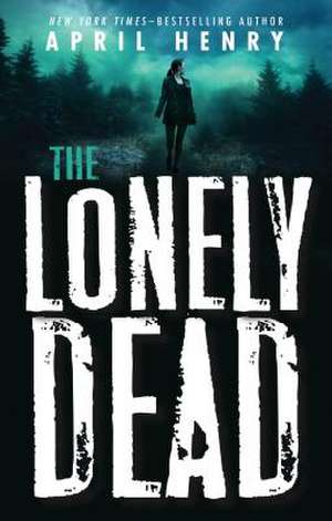 The Lonely Dead de April Henry