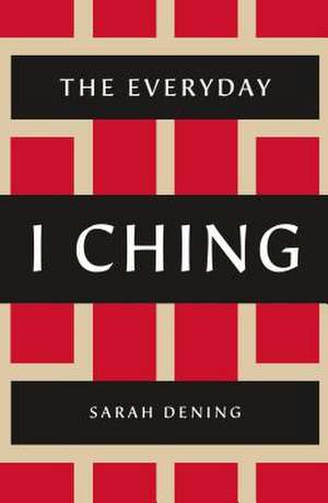 Everyday I Ching de Sarah Dening