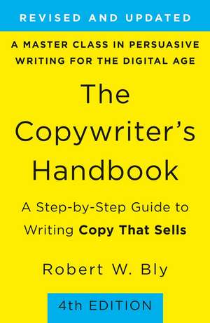 The Copywriter's Handbook (4th Edition): A Step-By-Step Guide to Writing Copy that Sells de Robert Bly