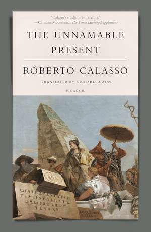 The Unnamable Present de Roberto Calasso