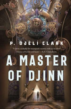 A Master of Djinn de P Djèlí Clark