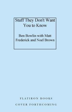 Stuff They Don't Want You to Know de Ben Bowlin