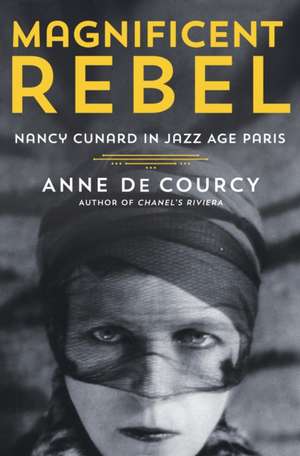 Magnificent Rebel de Anne De Courcy