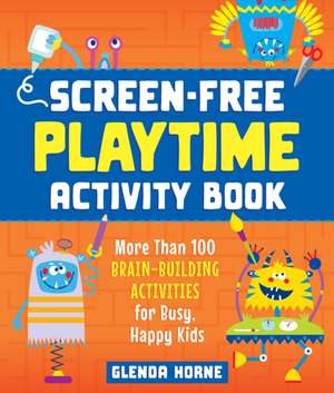 Screen-Free Playtime Activity Book de Glenda Horne